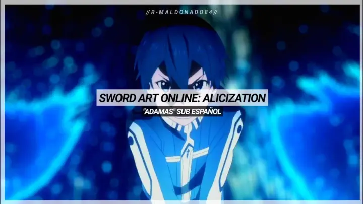 Sword Art Online: Alicization OP. Full | ADAMAS - Sub. Español 『AMV』