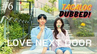 Love Next Door Episode 6 Tagalog Dubbed