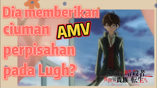 [Reincarnated Assassin]AMV |  Dia memberikan ciuman perpisahan pada Lugh?