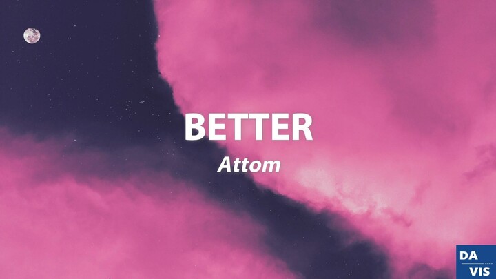 Attom - Better