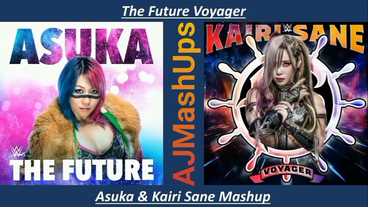 The Future Voyager - Asuka & Kairi Sane Mashup (The Future + Voyager)