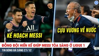 TIN BÓNG ĐÁ 27/12| Đồng đội hiến kế giúp Messi tỏa sáng, Việt Nam chính thức chia tay AFF Cup 2020