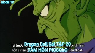 Dragon Ball Kai TẬP 20-TÂM HỒN PICCOLO