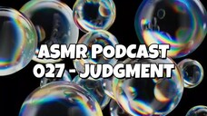 ASMR PODCAST 027 - JUDGMENT
