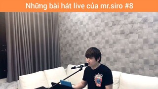 Những bài hát live của mr.siro p8