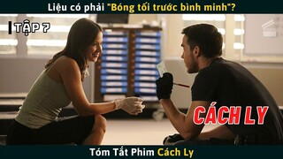 Review Phim CÁCH LY Tập 7 | Liệu Có Phải "Bóng Tối Trước Bình Minh"? | Cuồng Phim Review