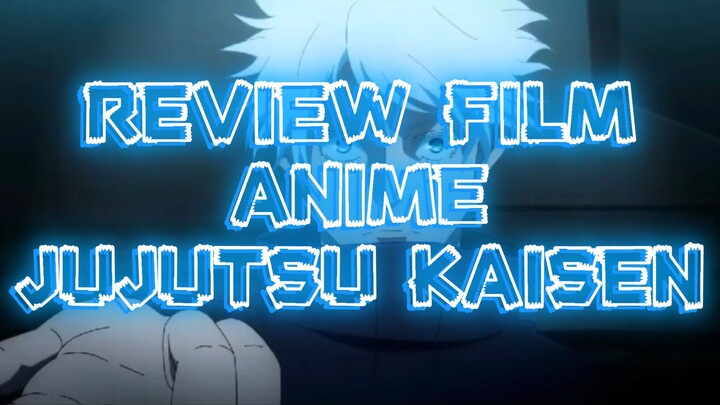 REVIEW FILM ANIME JUJUTSU KAISEN