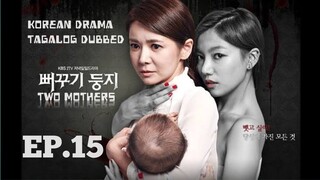 TWO MOTHERS KOREAN DRAMA TAGALOG DUBBED EPISODE 15
