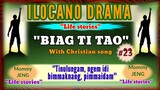 BIAG TI TAO #23 (ilocano drama) "Tinulungam, ngem idi addaan,pimmaidam" (Life stories)