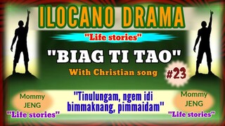 BIAG TI TAO #23 (ilocano drama) "Tinulungam, ngem idi addaan,pimmaidam" (Life stories)