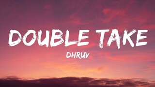 double take - dhruv // lyrics