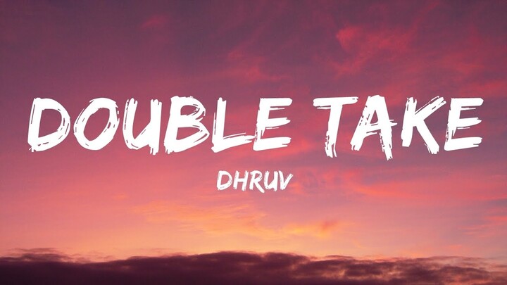 double take - dhruv // lyrics