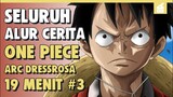 Kegagalan Besar Aliansi!! SELURUH ALUR CERITA ONE PIECE ARC DRESSROSA PART 3 | 19 MENIT