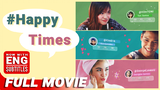 [Eng Sub] 'Happy Times' FULL MOVIE | Sharlene San Pedro, Ricci Rivero, Heaven Peralejo