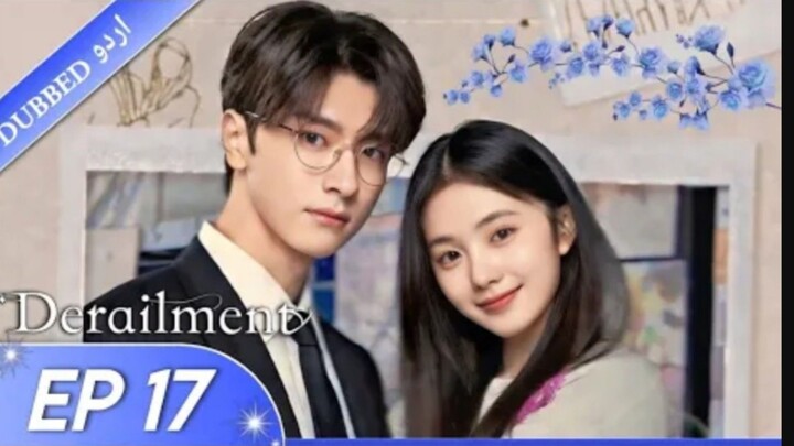 Derailment|EP 17|Hndi Dubbed|New Chinese Drama|#cdrama #cdramaclips #chinesedrama