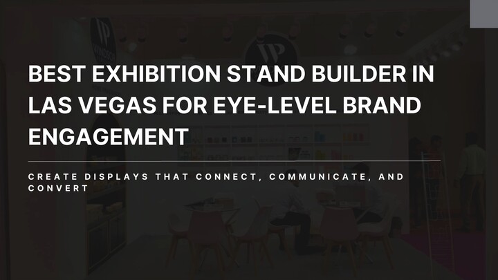 Best Exhibition Stand Builder in Las Vegas for Eye-Level Brand Engagement