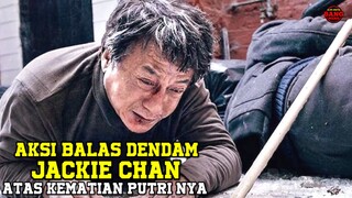 PEMBALASAN DENDAM JACKIE CHAN KEPADA TERORIS YANG TELAH MEMBUNUH PUTRI NYA ❗ALUR CERITA FILM
