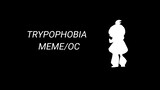 trypophobia （meme / oc）