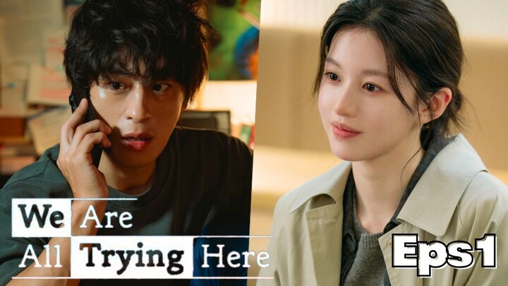 We Are All Trying Here Episode 1 Subtitle Bahasa Indonesia