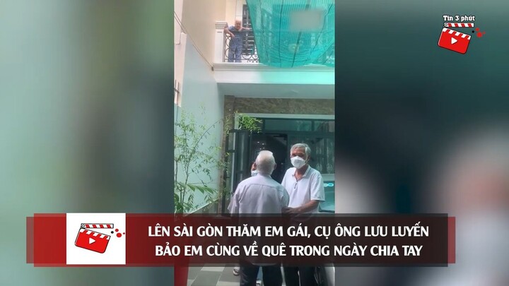 Lên thành phố 'THĂM EM GÁI', lúc chia tay cụ ông bảo em 'VỀ QUÊ SỐNG' với mình