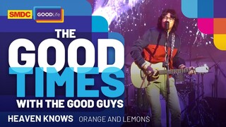 Orange and Lemons Performs 'Heaven Knows' Live on SMDC Good Times with the Good Guys