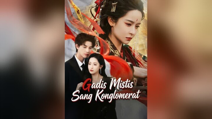Gadis Mistis Sang Konglomerat Full Bahasa Indonesia (MELO)