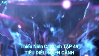 Thiếu Niên Ca Hành TẬP 49-TIÊU DIÊU THIÊN CẢNH