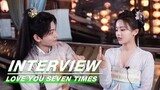 Interview: Yang Chaoyue Praises Ding Yuxi for being so Charming | Love You Seven Times |七时吉祥 | iQIYI