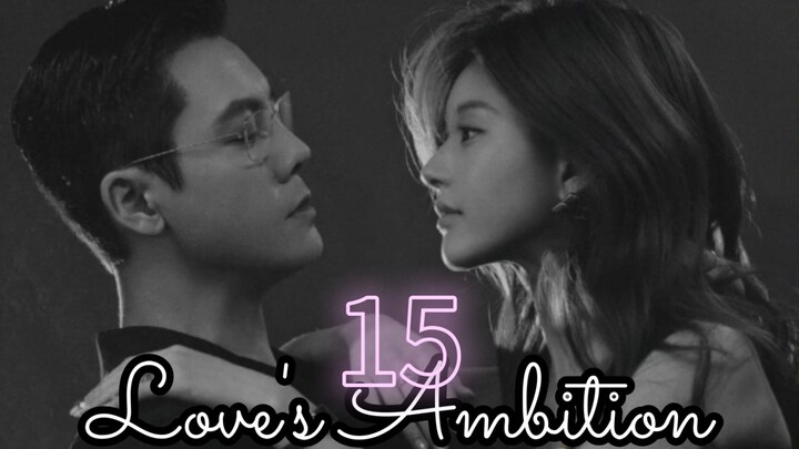 Love's Ambition ep.15 (Eng sub)