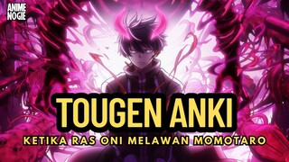 Pertarungan Antara Ras Oni Melawan Momotaro | Tougen Anki