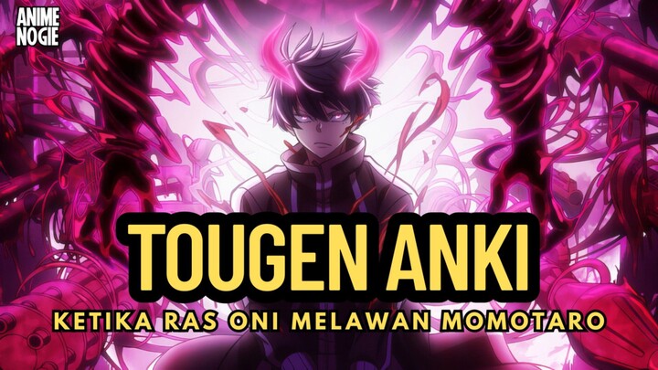 Pertarungan Antara Ras Oni Melawan Momotaro | Tougen Anki