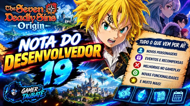 🔥 NOTA DO DESENVOLVEDOR 19 DO 7DS ORIGIN! TUDO QUE VEM POR AÍ! 👀