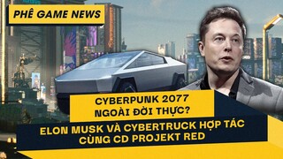 Phê Game News #54: Elon Musk hợp tác cùng Cyberpunk 2077 | SEAGAME 30 và lịch trình thi đấu eSports