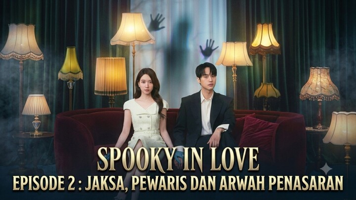 SPOOKY IN LOVE EPISODE 2 : JAKSA, PEWARIS DAN ARWAH PENASARAN