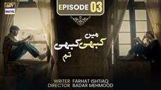 Kabhi Main Kabhi Tum | Episode 03 | Fahad Mustafa - Hania Amir | ARY Digital