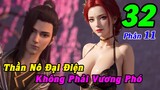 Đấu Phá Thương Khung Phần 11 Tập 32 Thuyết Minh | Thần Nô Đại Điện, Không Phải Vương Phó