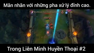 Mãn nhãn với những pha xử lý đỉnh cao trong Liên Minh Huyền Thoại phần 2