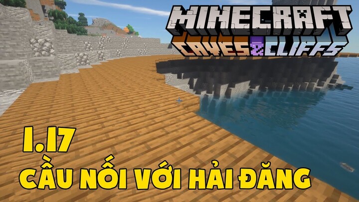 Tập 16: Xây Cây Cầu Trên Vách Núi - Minecraft Sinh Tồn 1.17