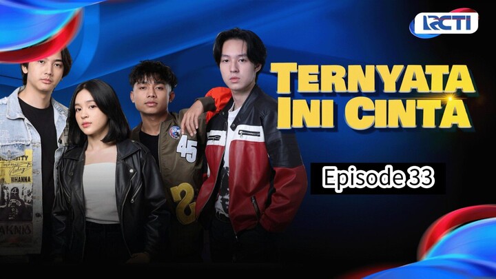 TERNYATA INI CINTA EPISODE 33