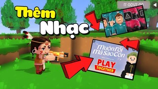 Cách tự thêm nhạc vào bản đồ trong Mini World Phần 2