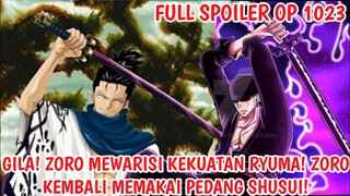 FULL SPOILER OP 1023 - GILA! ZORO MEWARISI KEKUATAN RYUMA! ZORO AKAN KEMBALI MEMAKAI PEDANG SHUSUI?!
