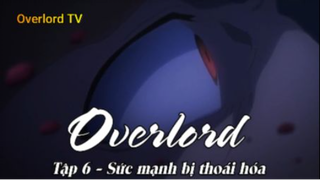 Overlord Tập 6 - Sức mạnh bị thoái hóa