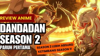 REVIEW ANIME DANDADAN SEASON 2 EPS 1-10