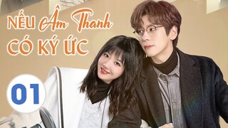 Nếu Âm Thanh Có Ký Ức - Tập 1