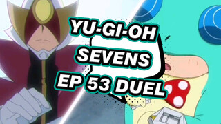 Yu-Gi-Oh Sevens EP 53 Duel