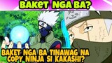 Baket Nga Ba Tinawag Na Copy Ninja Si Kakashi ??