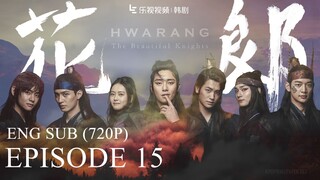 Hwarang (화랑): The Beginning - Episode 15 (Eng Sub)