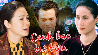 CANH BẠC TRỚ TRÊU | Phim Việt Nam Mới Nhất 2023| Phim Tình Cảm Tâm Lý Xã Hội | Nhật Kim Anh | THVL