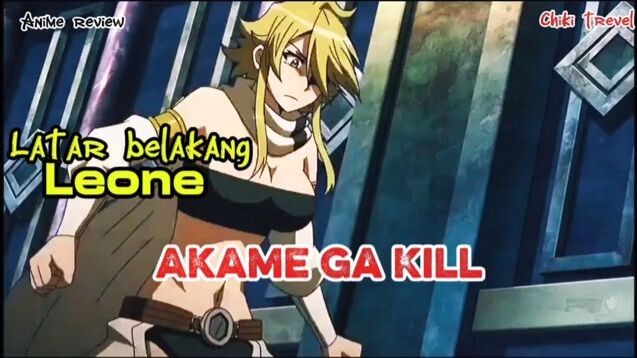 Latar belakang Leone Akame Ga Kill