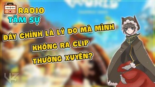 MINI WORLD || ĐÂY CHÍNH LÀ LÝ DO MÀ MÌNH KHÔNG RA VIDEO THƯỜNG XUYÊN !? (RADIO TÂM SỰ #3)